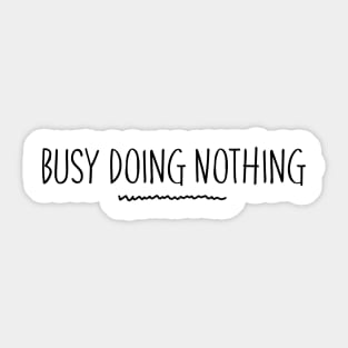 Busy Doing Nothing. Funny Procrastination Design. Sticker